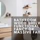 The Ultimate Guide to Bathroom Wood Shelves